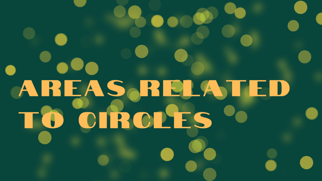 Areas Related to Circles